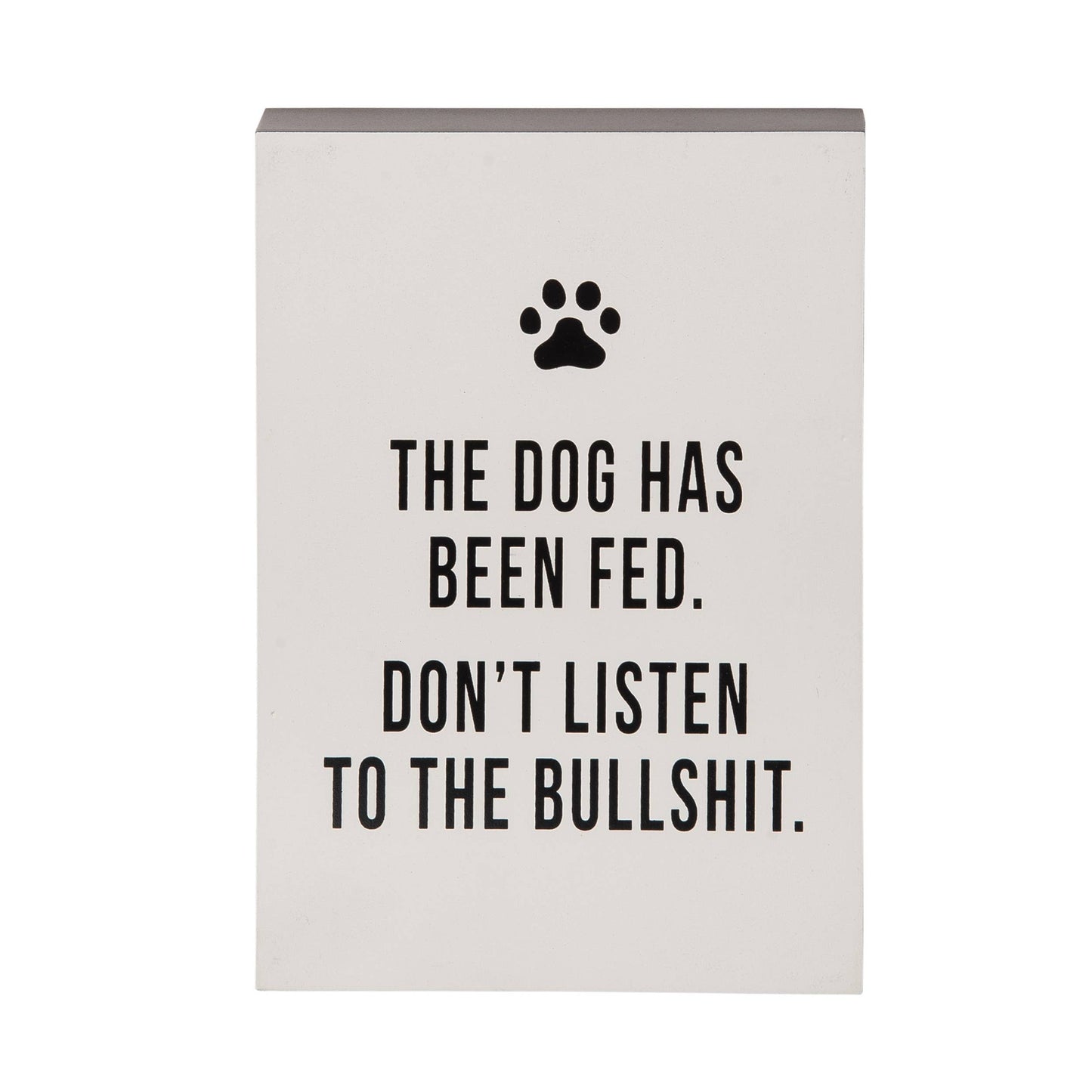 "The Dog Has Been Fed" Block Décor